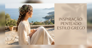 Penteado Estilo Grego: Guia Completo de Beleza Atemporal